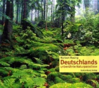 Kniha Deutschlands unberührte Naturparadiese Norbert Rosing