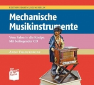 Könyv Mechanische Musikinstrumente, m. Audio-CD Anne Franzkowiak