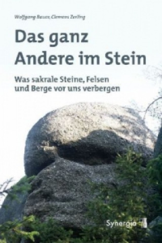 Kniha Das ganz Andere im Stein Wolfgang Bauer