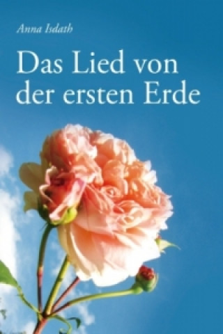 Book Das Lied von der ersten Erde Anna Isdath