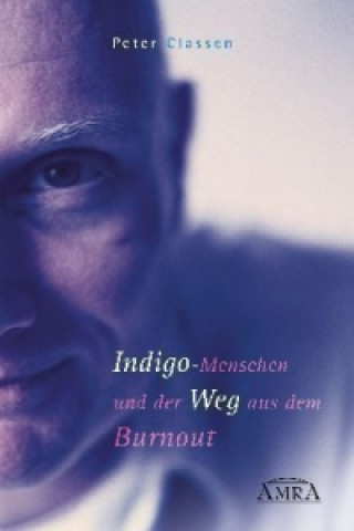 Könyv Indigo-Menschen und der Weg aus dem Burnout Peter Classen