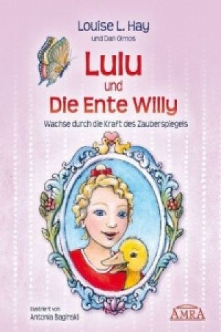 Könyv Lulu und die Ente Willy. Finde das Glück der Freundschaft Louise L. Hay