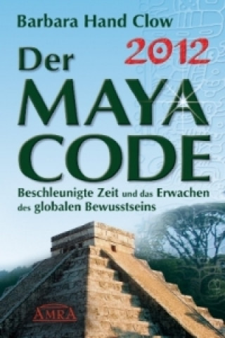 Kniha Der Maya Code Barbara Hand Clow