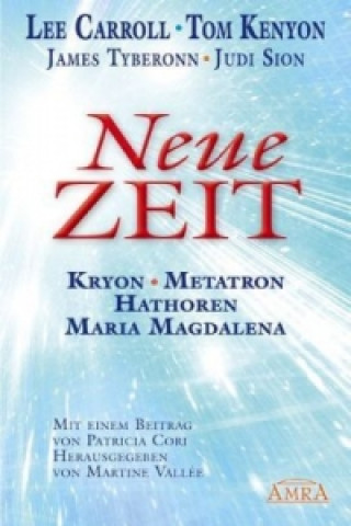 Książka NEUE ZEIT. Kryon, Metatron, den Hathoren und Maria Magdalena Martine Vallée