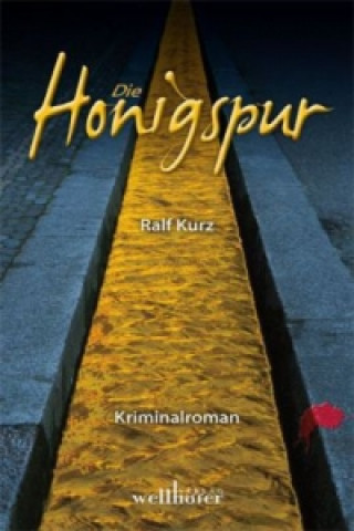 Könyv Die Honigspur Ralf Kurz