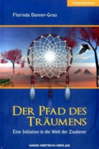 Книга Der Pfad des Träumens Florinda Donner-Grau