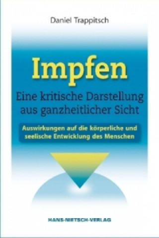 Kniha Impfen - Eine kritische Darstellung aus ganzheitlicher Sicht Daniel Trappitsch