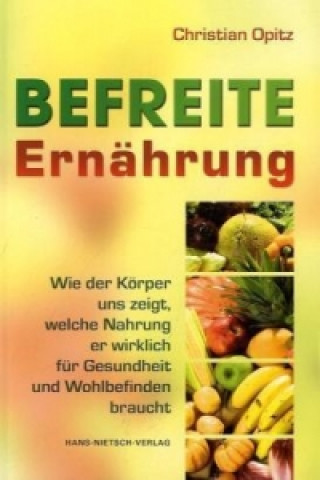 Kniha Befreite Ernährung Christian Opitz