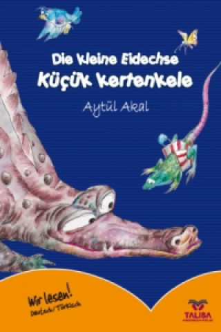 Könyv Die kleine Eidechse /Deutsch-Türkisch Aytül Akal
