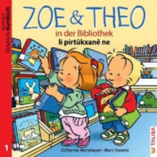 Kniha ZOE & THEO in der Bibliothek (D-Kurdisch). Zoe & Theo li pirtukxane ne Catherine Metzmeyer