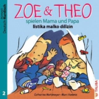 Kniha ZOE & THEO spielen Mama und Papa (D-Kurdisch), 3 Teile. Zoe & Theo listika malko dilizin Catherine Metzmeyer