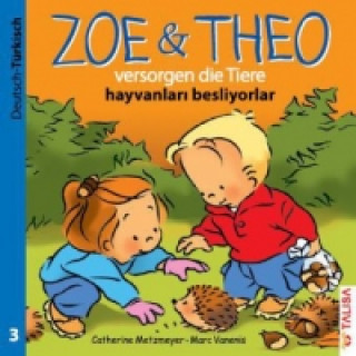 Kniha ZOE & THEO versorgen die Tiere (D-Türkisch). Zoe & Theo hayvanlari besliyorlar Catherine Metzmeyer
