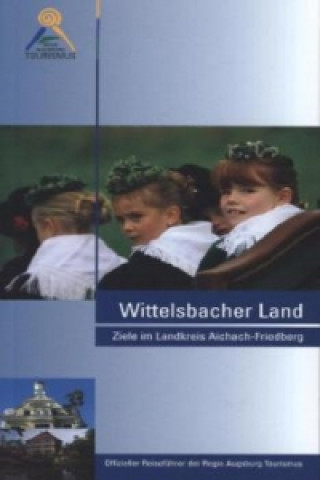 Könyv Wittelsbacher Land Martin Kluger