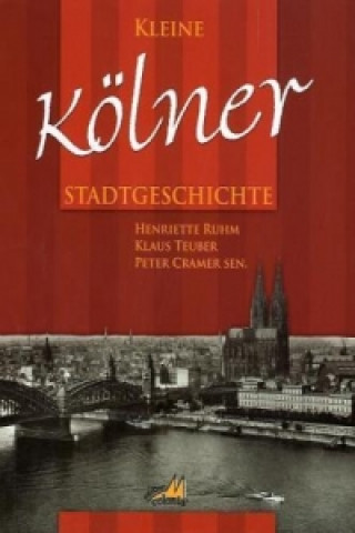 Kniha Kleine Kölner Stadtgeschichte Henriette Ruhm