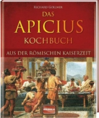 Книга Das Apicius Kochbuch aus der römischen Kaiserzeit Richard Gollmer