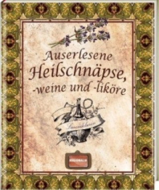 Książka Auserlesene Heilschnäpse, -weine und -liköre 