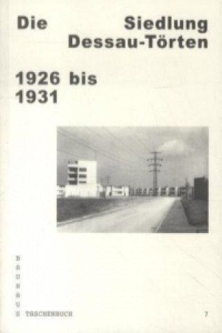 Książka Die Siedlung Dessau-Törten 1926 bis 1931 Andreas Schwarting