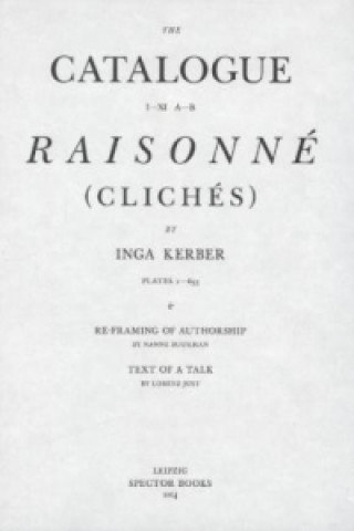 Kniha Catalogue Raisonné (Clichés) Inga Kerber