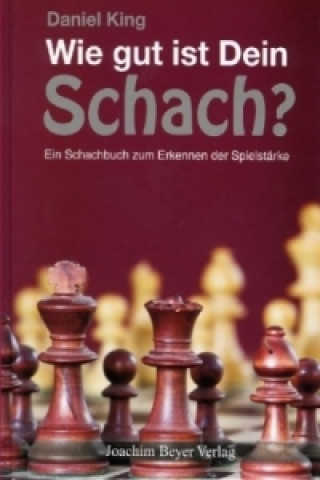 Könyv Wie gut ist Dein Schach? Daniel King