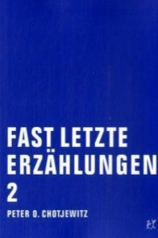 Kniha Fast letzte Erzählungen. Bd.2 Peter O. Chotjewitz