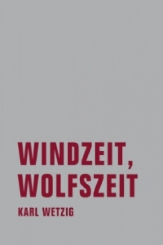 Könyv Windzeit, Wolfszeit Karl L. Wetzig