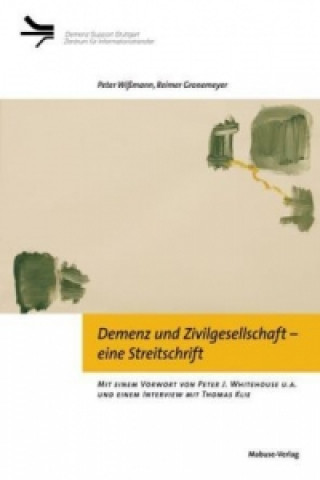 Kniha Demenz und Zivilgesellschaft - eine Streitschrift Peter Wißmann