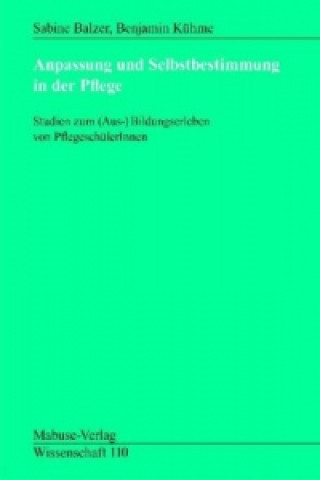 Kniha Anpassung und Selbstbestimmung in der Pflege Sabine Balzer