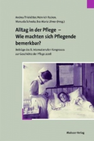 Knjiga Alltag in der Pflege - Wie machten sich Pflegende bemerkbar? Andrea Thiekötter