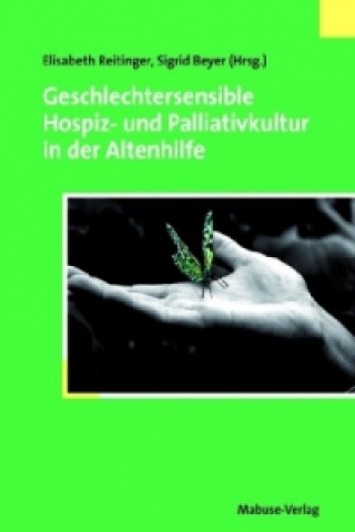 Könyv Geschlechtersensible Hospiz- und Palliativkultur in der Altenhilfe Elisabeth Reitinger