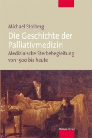 Książka Die Geschichte der Palliativmedizin Michael Stolberg