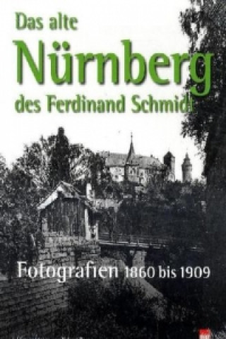 Carte Das alte Nürnberg des Ferdinand Schmidt. Helmut Beer