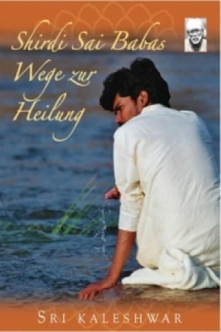 Книга Shirdi Sai Babas Wege zur Heilung, m. Audio-CD Sri Kaleshwar