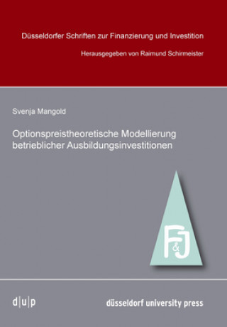 Kniha Optionpreistheoretische Modellierung betrieblicher Ausbildungsinvestitionen Svenja Mangold
