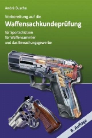 Kniha Vorbereitung auf die Waffensachkundeprüfung André Busche