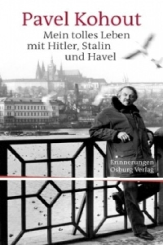 Kniha Mein tolles Leben mit Hitler, Stalin und Havel Pavel Kohout
