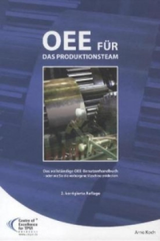 Könyv OEE für das Produktionsteam. Das vollständige OEE-Benutzerhandbuch - oder wie Sie die verborgene Maschine entdecken Arno Koch