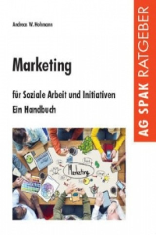 Könyv Marketing für Soziale Arbeit und Initiativen Andreas W. Hohmann