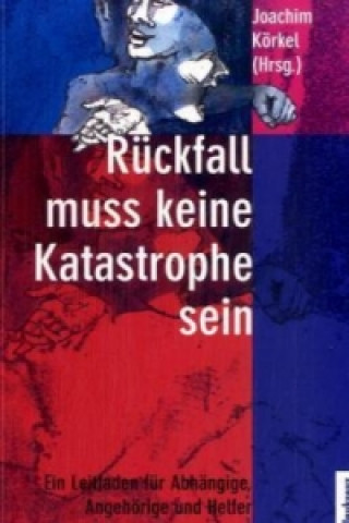 Książka Rückfall muss keine Katastrophe sein Joachim Körkel