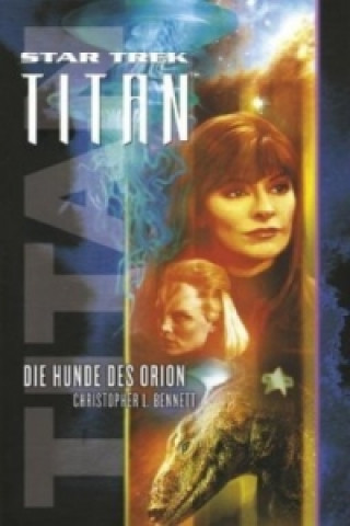 Carte Star Trek, Titan - Die Hunde des Orion Christopher L. Bennett