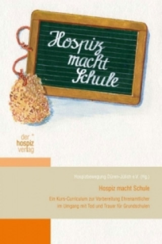 Kniha Hospiz macht Schule Hospizbewegung Düren-Jülich e.V.