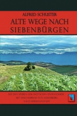Kniha Alte Wege nach Siebenbürgen Alfred Schuster