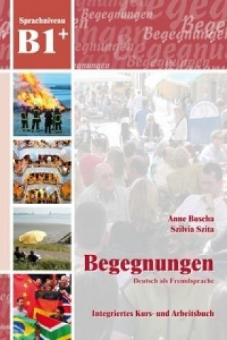 Könyv Begegnungen Deutsch als Fremdsprache B1+: Integriertes Kurs- und Arbeitsbuch Anne Buscha
