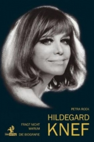 Kniha Fragt nicht warum: Hildegard Knef - Die Biografie Petra Roek