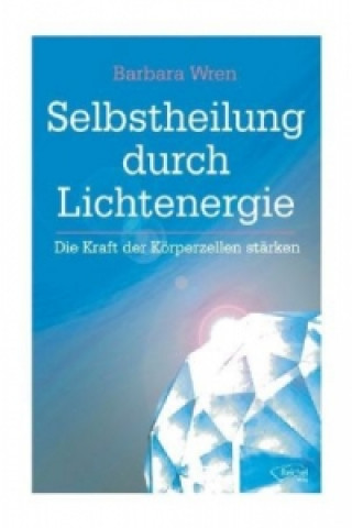 Βιβλίο Selbstheilung durch Lichtenergie Barbara Wren