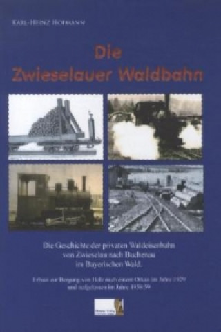 Buch Die Zwieselauer Waldbahn Karl-Heinz Hofmann