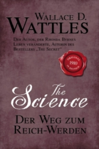 Carte The Science - Der Weg zum Reich-Werden Wallace D. Wattles