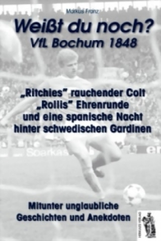 Kniha VfL Bochum 1848 "Weißt du noch?" Markus Franz