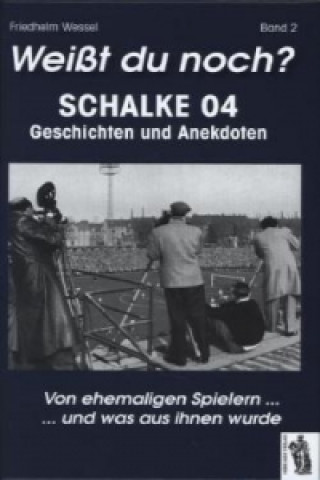 Kniha Weißt du noch? Schalke 04. Bd.2. Bd.2 Friedhelm Wessel