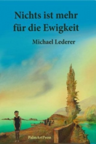 Könyv Nichts ist mehr für die Ewigkeit Michael Lederer