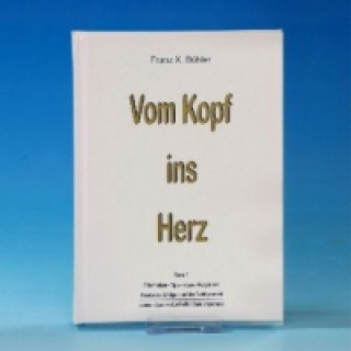 Carte Vom Kopf ins Herz. Bd.1 Franz X. Bühler